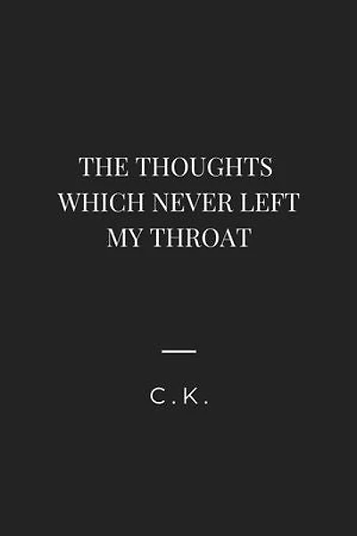 The Words Which Never Left My Throat.