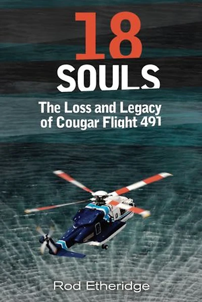 18 Souls: The Loss And Legacy Of Cougar Flight 491