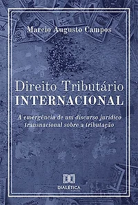 Direito Tributário Internacional: a emergência de um discurso jurídico transnacional sobre a tributação