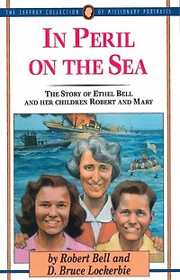 In Peril on the Sea: The Story of Ethel Bell and Her Children Robert and Mary