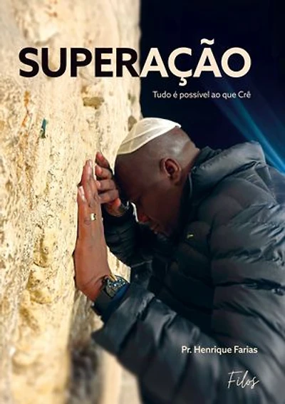 Superação: Tudo é possível ao que Crê