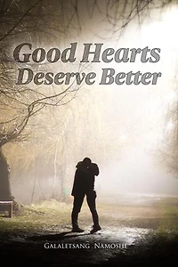 Good Hearts Deserve Better