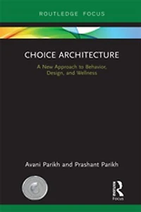 Choice Architecture: A New Approach To Behavior, Design, And Wellness