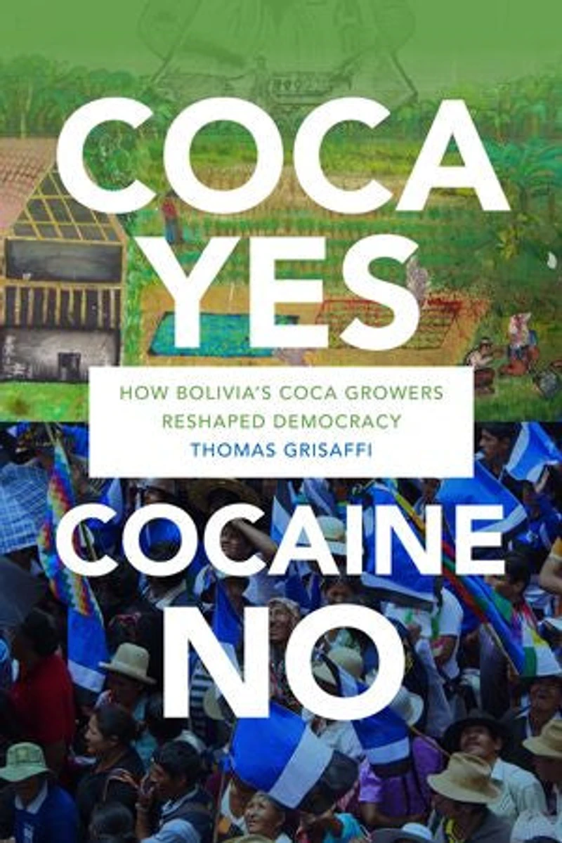 Coca Yes, Cocaine No: How Bolivia's Growers Reshaped Democracy