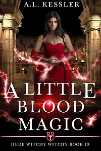A Little Blood Magic: Here Witchy Witchy, #10
