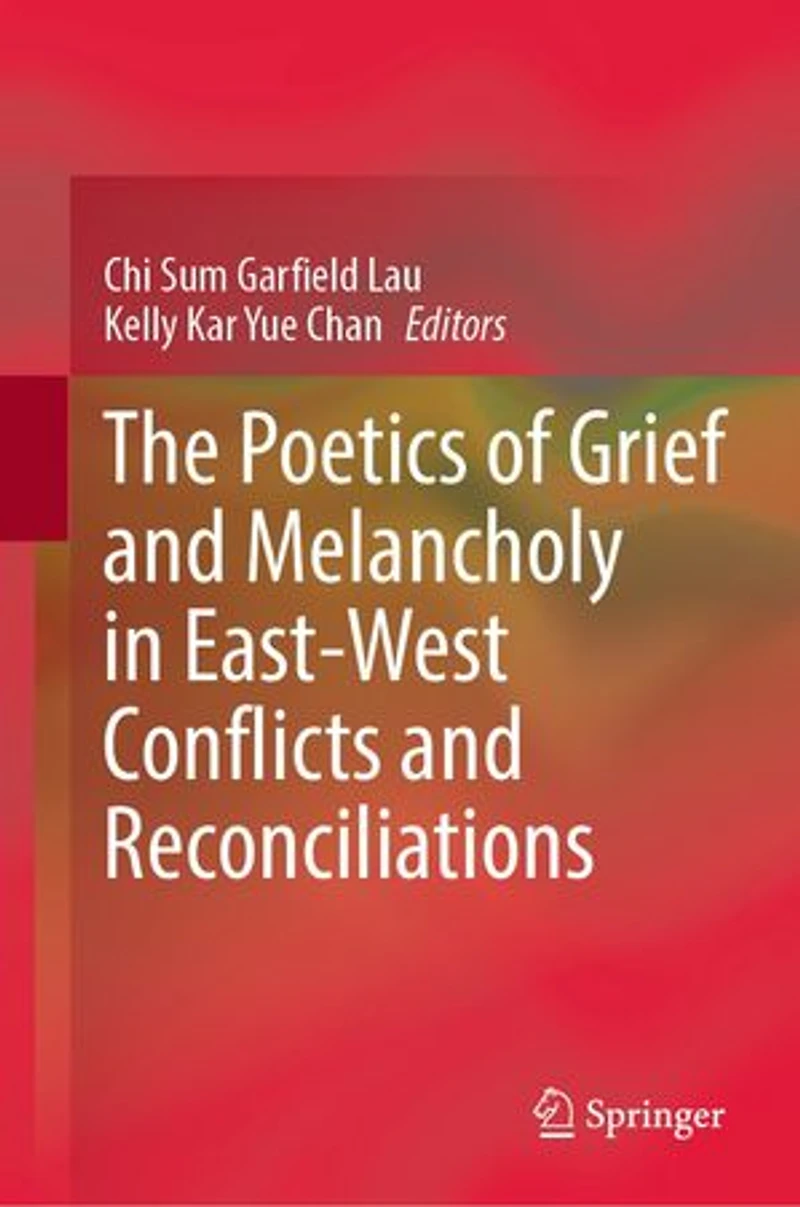 The Poetics of Grief and Melancholy East-West Conflicts Reconciliations