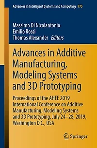 Advances Additive Manufacturing, Modeling Systems and 3D Prototyping: Proceedings of the AHFE 2019 International Conference on Prototyping, July 24-28, 2019, Washington D.C., USA