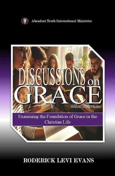 Discussions on Grace: Examining the Foundation of Grace in the Christian Life