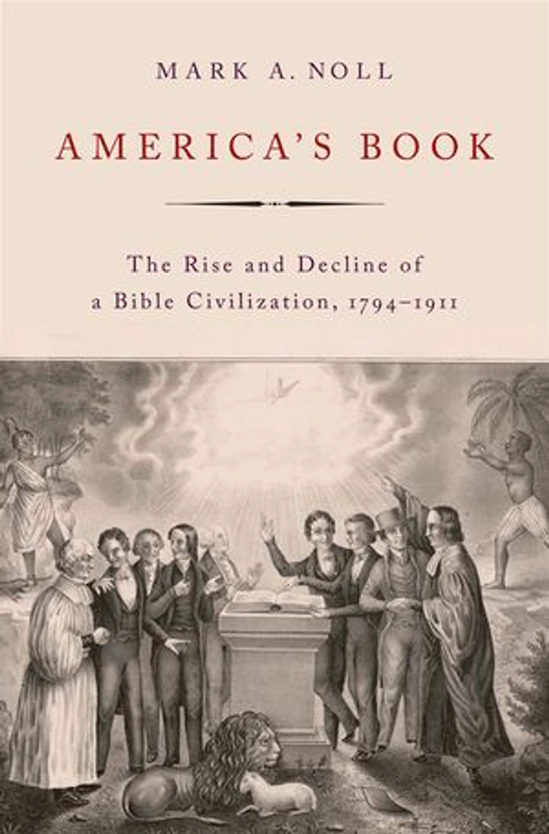 America's Book: The Rise And Decline Of A Bible Civilization, 1794-1911