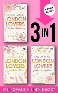 LONDON LOVERS: Geheime Verführung - Gefährliche Küsse - Verbotene Gefühle: Die komplette Heart-of-Soho-Trilogie in einem Band | Das prickelnde Hot-Romance-Highlight der Bestsellerautorin