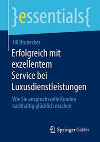 Erfolgreich mit exzellentem Service bei Luxusdienstleistungen: Wie Sie anspruchsvolle Kunden nachhaltig glücklich machen