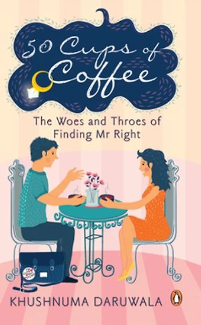 50 Cups of Coffee: The Woes and Throes of Finding Mr Right: The Woes and Throes of Finding Mr Right