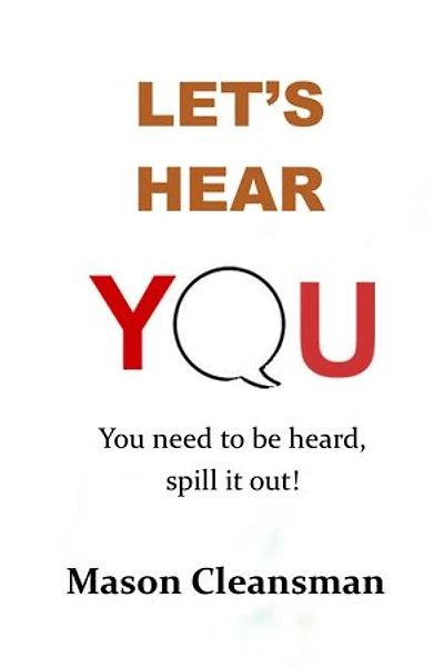 LET’S HEAR YOU: You need to possess a way of safety to speak things that border’s you, unafraid of reprisal attack so others can hear you and join you to work it out without struggle, embarrassment, corruption, or demanding.
