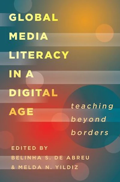 Global Media Literacy a Digital Age: Teaching Beyond Borders