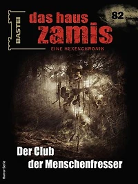 Das Haus Zamis 82: Der Club der Menschenfresser