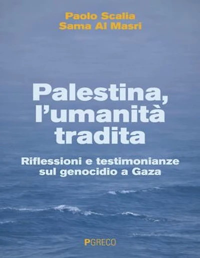 Palestina, l’umanità tradita: Riflessioni e testimonianze sul genocidio a Gaza