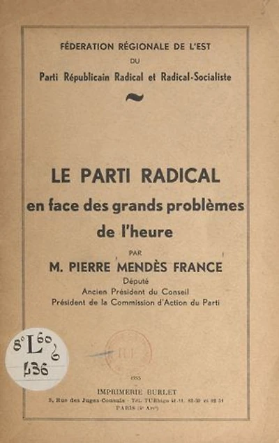 Le Parti radical en face des grands problèmes de l'heure: Discours prononcés à Strasbourg, Colmar, Luxeuil-les-Bains et Saint-Dié, les 10, 11 et 12 juin 1955