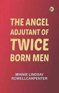 The Angel Adjutant of "Twice Born Men"
