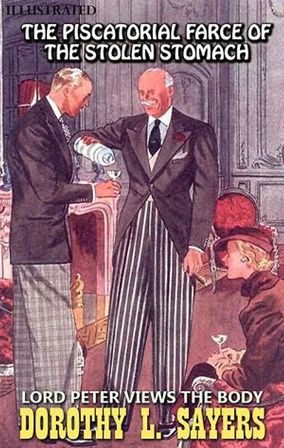 Lord Peter Views the Body. The Piscatorial Farce of the Stolen Stomach. Illustrated