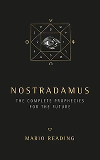 Nostradamus: The Complete Prophecies for Future