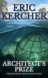 Architect's Prize: Patmos Sea Fantasy Adventure Fiction Novel 2