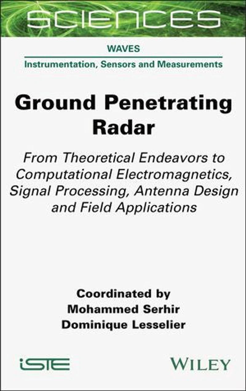 Ground Penetrating Radar: From Theoretical Endeavors to Computational Electromagnetics, Signal Processing, Antenna Design and Field Applications