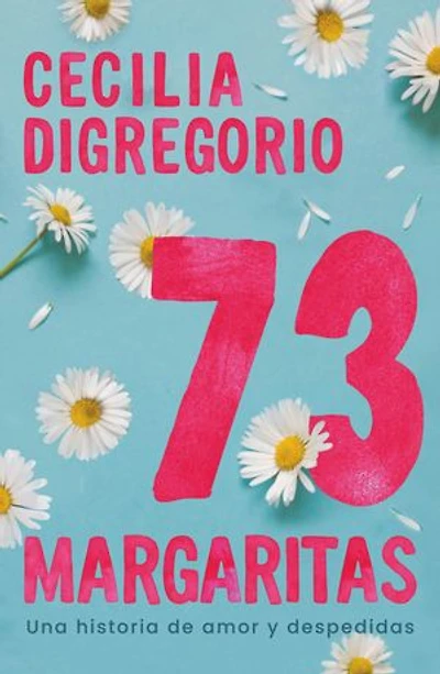 73 margaritas: Una historia de amor y despedidas