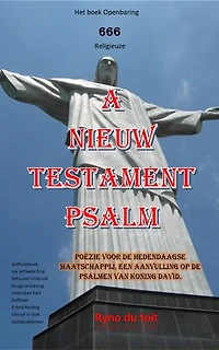 A Nieuw Testament Psalm: Poëzie voor de hedendaagse maatschappij, een aanvulling op de psalmen van koning David.