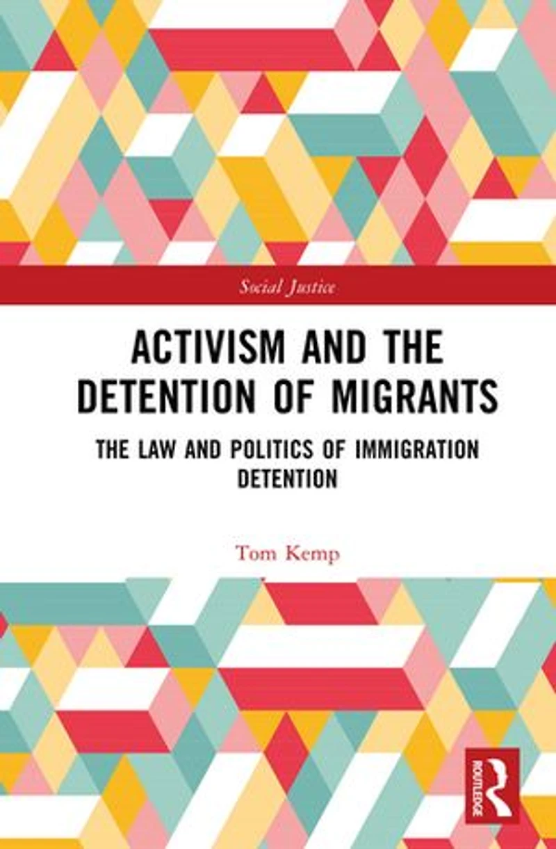 Activism and The Detention of Migrants: Law Politics Immigration