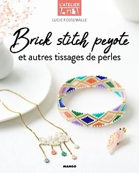 Brick stitch peyote: et autres tissages de perles