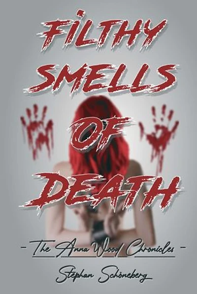 Filthy Smells Of Death: The Anna Wood Chronicles