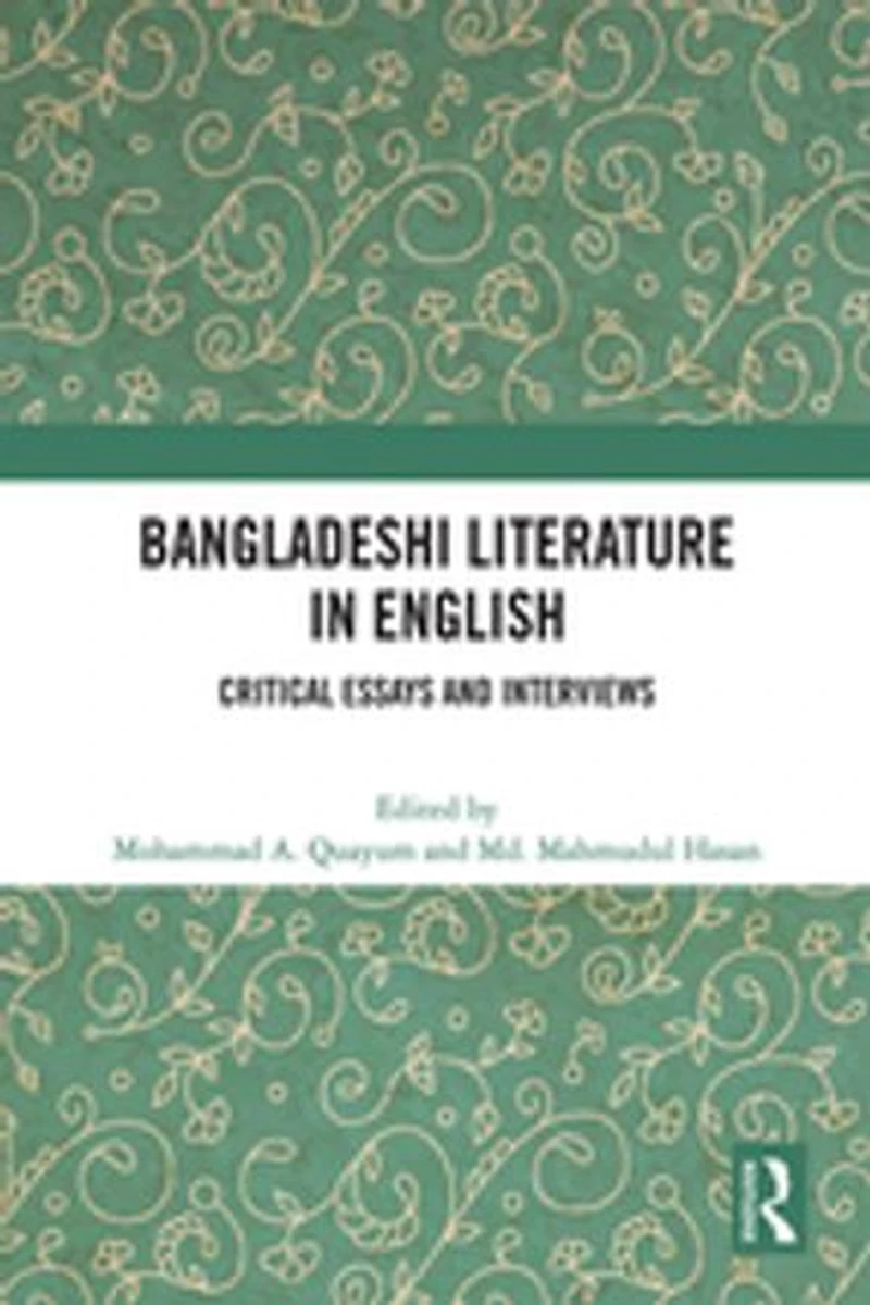 Bangladeshi Literature English: Critical Essays and Interviews