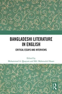 Bangladeshi Literature English: Critical Essays and Interviews