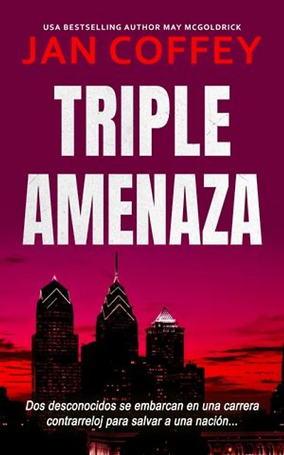 Triple Amenaza: Una conspiración mortal. Diez días. El destino de una nación.