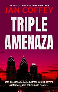 Triple Amenaza: Una conspiración mortal. Diez días. El destino de una nación.