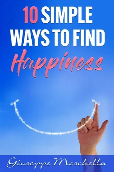10 Simple Ways to Find Happiness