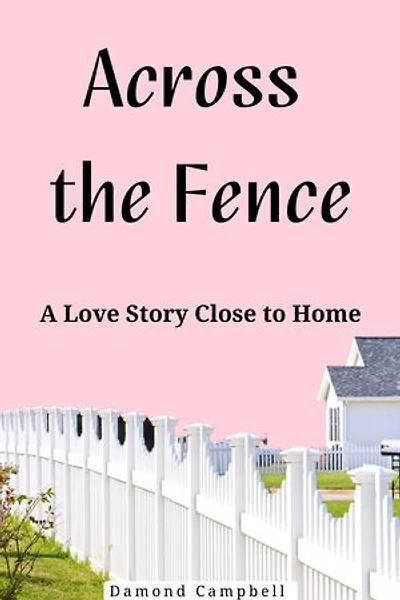 Across the Fence: A Love Story Close to Home