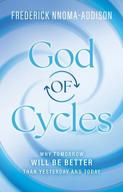 God of Cycles: Why Tomorrow Will be Better Than Yesterday and Today
