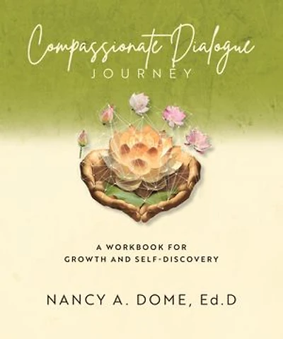 Compassionate Dialogue Journey: A Workbook for Growth and Self-Discovery