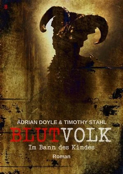 BLUTVOLK, Band 8: IM BANN DES KINDES: Die große Vampir-Saga von Adrian Doyle & Timothy Stahl