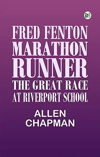 Fred Fenton Marathon Runner: The Great Race at Riverport School
