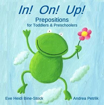 In! On! Up!: Prepositions for Toddlers & Preschoolers