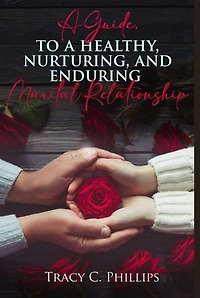 A Guide To Cultivating A Healthy ,Nurturing And Enduring Marital Relationship