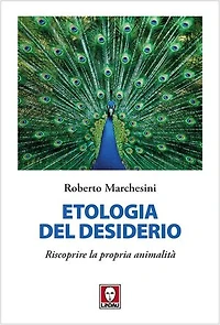 Etologia del desiderio: Riscoprire la propria animalità