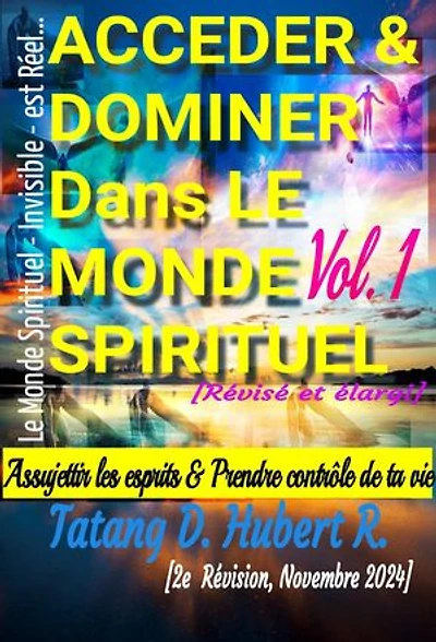 Acceder & Dominer Dans le Monde Spirituel: Volume 1, #1