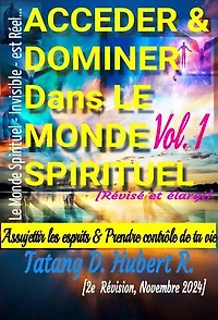 Acceder & Dominer Dans le Monde Spirituel: Volume 1, #1