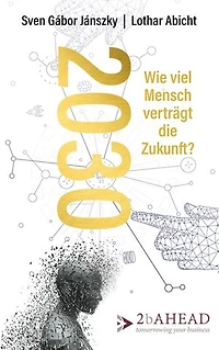 2030: Wie viel Mensch verträgt die Zukunft?