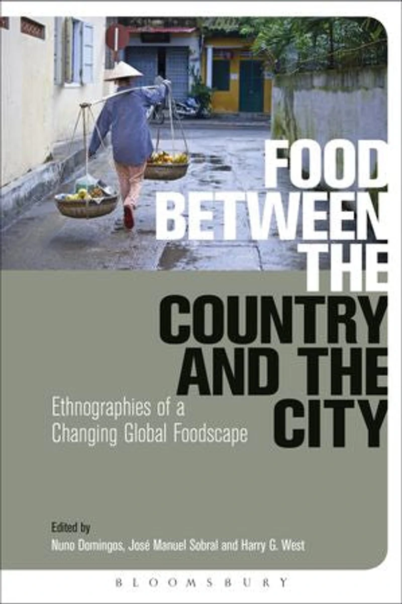 Food Between the Country and City: Ethnographies of a Changing Global Foodscape