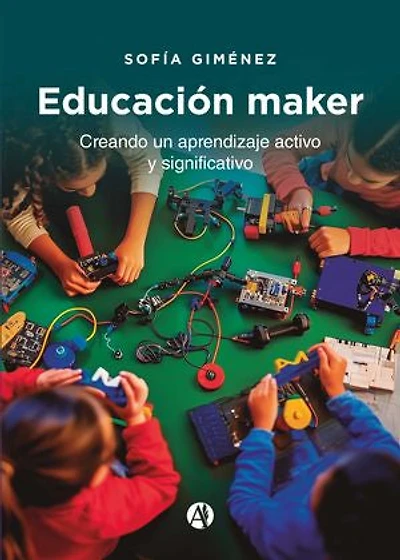 Educación maker: Creando un aprendizaje activo y significativo