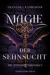 Magie der Sehnsucht - Die Andoria Chroniken: Der erste gefühlsgeladene Spin-Off Band aus der fantastischen Welt der Andoria Chroniken